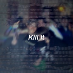 Kill it
