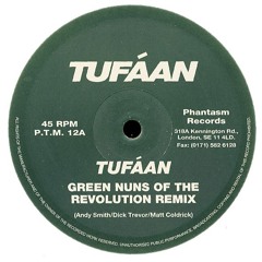 Tufáan - Tufaan (Green Nuns Of The Revolution 1995 Remix)