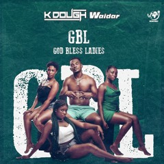 GBL (God Bless Ladies) (Prod by MikeTunez & OpkayBeatz)