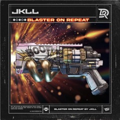 JKLL - BLASTER ON REPEAT (RADIO EDIT)