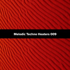 Melodic Techno Heaters 009