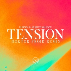 Ruback & Morten Granau - Tension (Doktor Froid Remix) [OUT NOW]