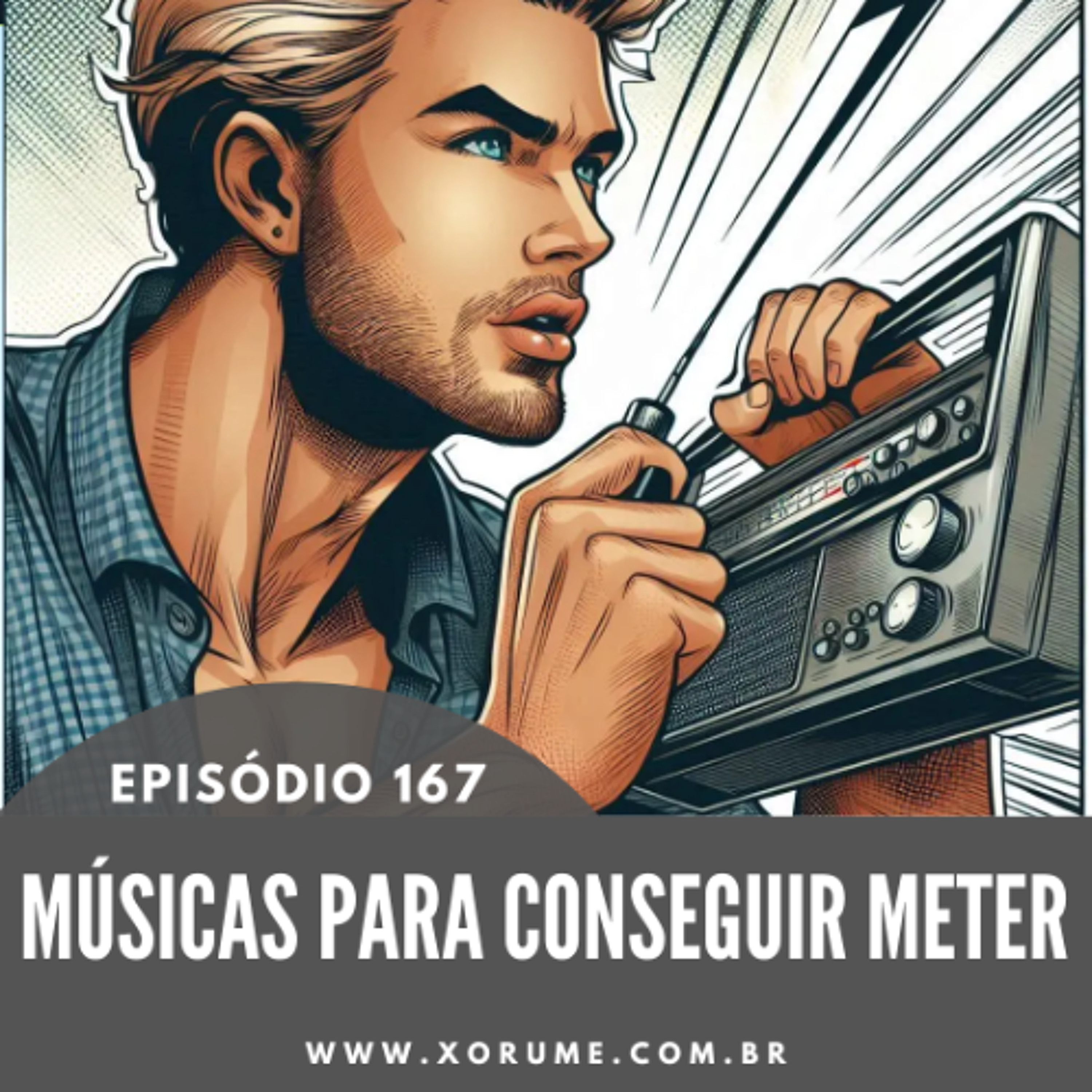 167 - EPISÓDIO 167 - MÚSICAS PARA CONSEGUIR METER