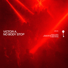 Victor A. - No Body Stop