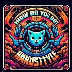 How Do You Do? #Hardstyle