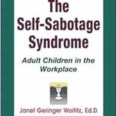 [Read] KINDLE PDF EBOOK EPUB Self-Sabotage Syndrome: Adult Children in the Workplace by Janet G. Woi