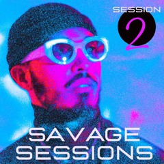 SAVAGE SESSIONS 2 (LATIN, AFRO, TECH, HOUSE MIX)