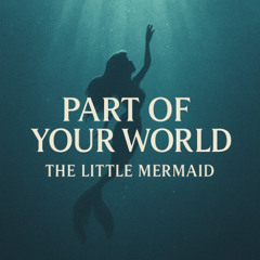 [Cover] The Little Mermaid – Part of Your World