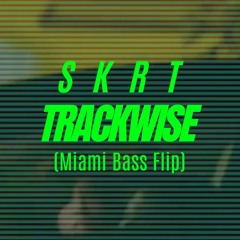 Kodak Black - Skrt (Trackwise Miami Bass Flip)