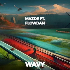 Wavy ft. Flowdan