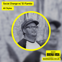 Social Change w/ El Flambo - Radio Buena Vida 06.07.25