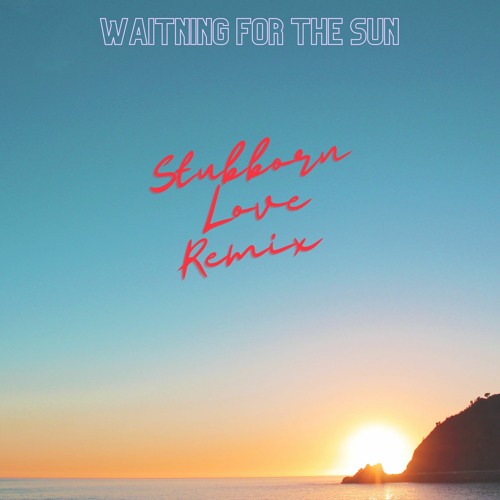 Serkan Demirel ft. Francesca- Waiting For The Sun(Stubborn Love Remix)