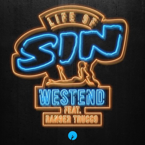 Westend - Life Of Sin (ft. Ranger Trucco) (Extended Mix)