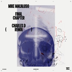 Mike Macaluso - Final Chapter (Charles D Remix) - Drumcode - DCX006