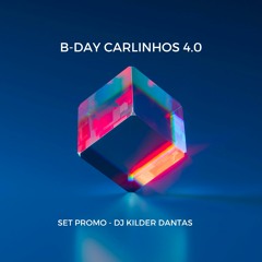 B-Day Carlinhos 4.0 (DJ Kilder Dantas Promo Music Set)