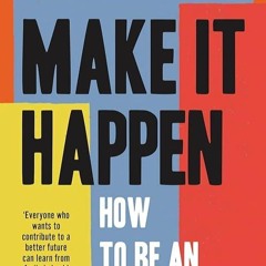 ❤pdf Make it Happen: A handbook to tackling the biggest issues facing the world in 2022, from th