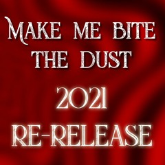 Make Me Bite The Dust (2021 Re-Release)