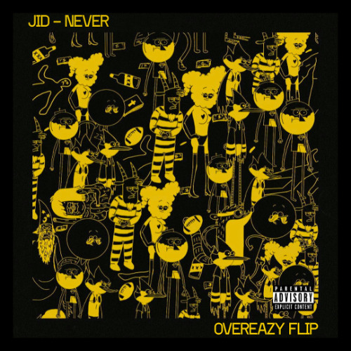JID - NEVER (OVEREAZY FLIP)