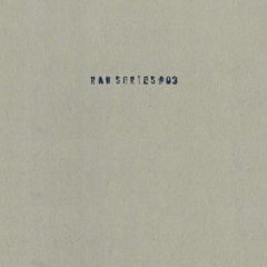 RAW SERIES #03 - PREVIEW