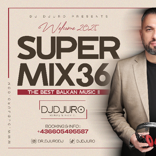 Stream DJ DJURO 2025 (SUPERMIX 36 // NEW & OLD BEST BALKAN
