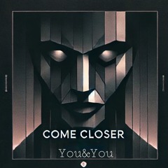Come Closer