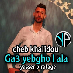 Ga3 yebghe ala (feat. Cheb khalidou)