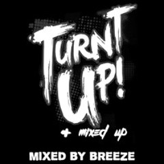 TURNT UP + MIXED UP - Mixed By Breeze