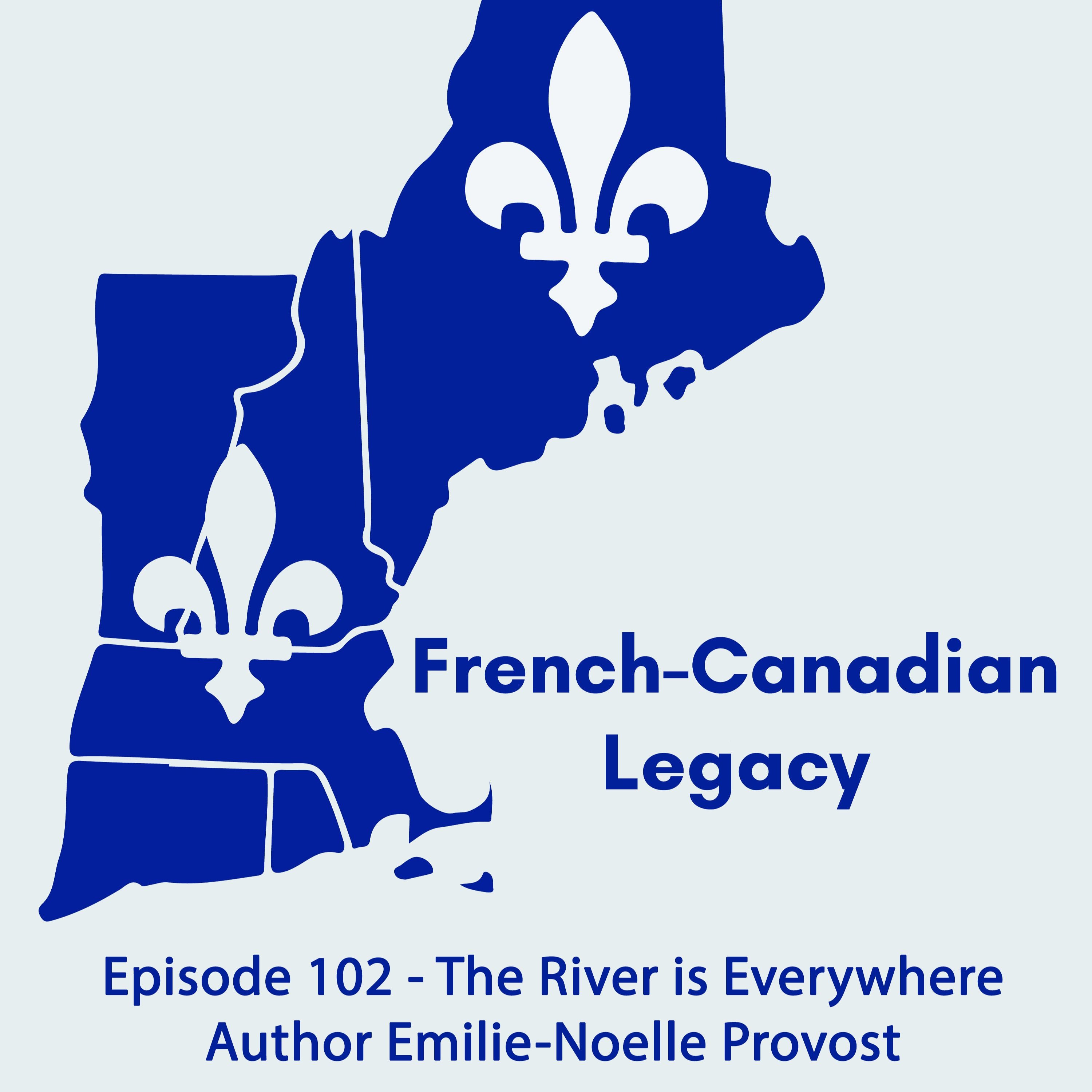Episode 102 - The River Is Everywhere Author Emilie-Noelle Provost