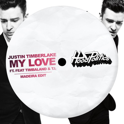 Justin Timberlake feat. T.I. - My Love (Madeira Edit) [SUPPORTED BY CLOONEE]