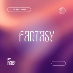 Glass Lord - Fantasy (feat. Kaien Cruz) [prod. by ED.1T]