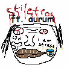Stilettos Feat. aurum (prod. otoshi)