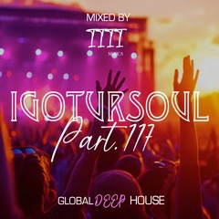 1111 MUSICA - I Got Ur Soul - Part 117 - [GLOBAL DEEP HOUSE]