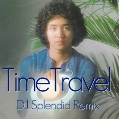 原田真二 タイム・トラベル [DJ Splendid Mix]