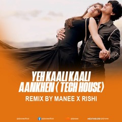 Yeh Kaali Kaali Aankhen (Tech House Mix) DJ Manee & DJ Rishi