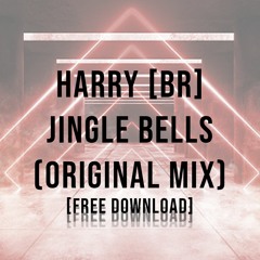 Harry [BR] - Jingle Bells (Original Mix) [FREE DOWNLOAD]