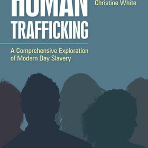 Stream [Pdf]$$ Human Trafficking: A Comprehensive Exploration of Modern 