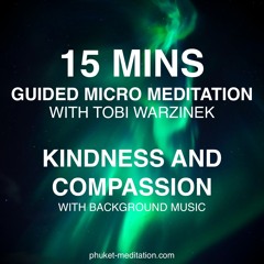 15 Mins Guided Meditation - Kindness and Compassion (With Soothing Music)