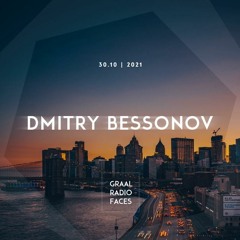 Dmitry Bessonov - Graal Radio Faces (30.10.2021)