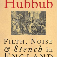 Kindle⚡online✔PDF Hubbub: Filth, Noise, and Stench in England, 1600-1770