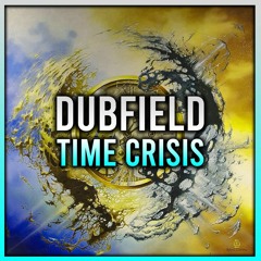 DUBFIELD - TIME CRISIS