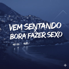 Vem Sentando X Bora Fazer Sexo (mc edinho, rodrigo cn & mc theuzin)