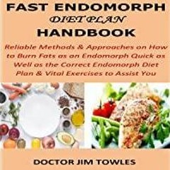 [Download PDF]> Fast Endomorph Diet Plan Handbook: Reliable Methods &amp Approaches on How to Burn F