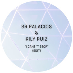 SR.PALACIOS & KILY RUIZ - "I CAN´T STOP" (EDIT)