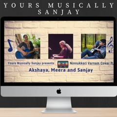 Ninnukori Varanam - Cover | Ilaiyaraaja | Ft. Meera & Akshaya | Yours Musically Sanjay