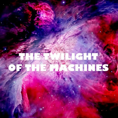 The Twilight of the Machines 2023