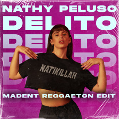 Nathy Peluso - Delito (MADENT Reggaeton Edit) [FREE DL]