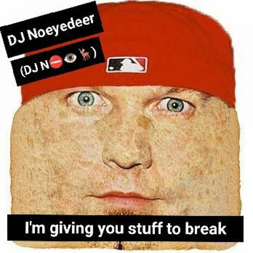 Im giving you stuff to break
