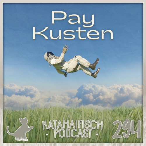 KataHaifisch Podcast 294 - Pay Kusten