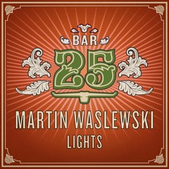 Premiere: Martin Waslewski - Lights [Bar 25 Music]