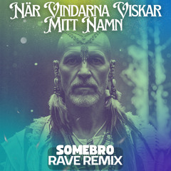 När vindarna viskar mitt namn (SOMEBRO rave bootleg)